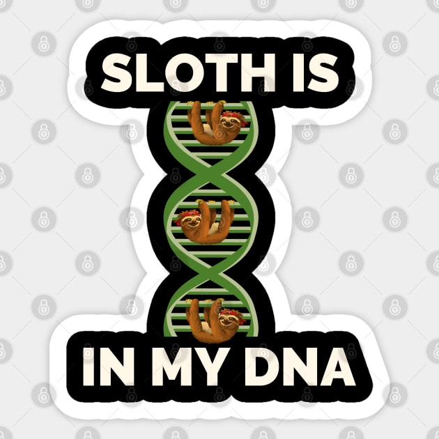 Its In My DNA T-Shirt - Lazy Sleeping Sloth Lover Gifts Sticker by Ilyashop